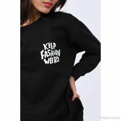 Keep Fashion Weird Sweatshirt, Women Sweatshirt - Trademart.pk
